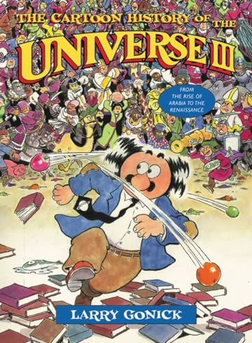 The Cartoon History of the Universe III: From the Rise of Arabia to the Renaissance von W. W. Norton & Company